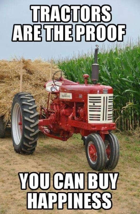2024.04.10 - Tractors are the proof you can buy happiness.jpg